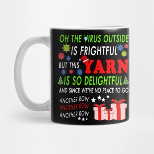 Oh the virus outside is frightful - BEST CHRISTMAS GIFT FOR YARN LOVERS Mug